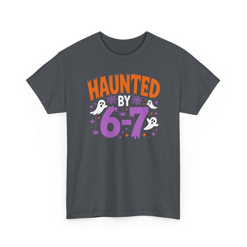 Haunted by 6 7 Shirt – Viral Halloween Meme Tee, Spooky Ghost Joke Unisex T-Shirt