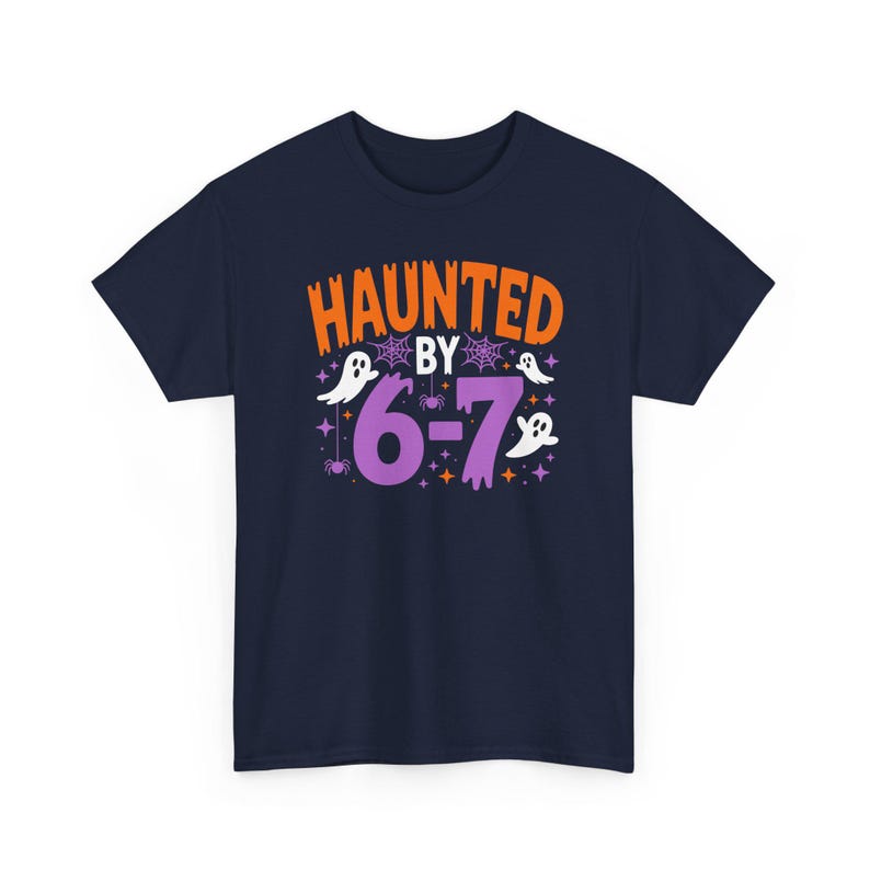 Haunted by 6 7 Shirt – Viral Halloween Meme Tee, Spooky Ghost Joke Unisex T-Shirt