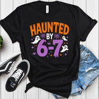 Haunted by 6 7 Shirt – Viral Halloween Meme Tee, Spooky Ghost Joke Unisex T-Shirt